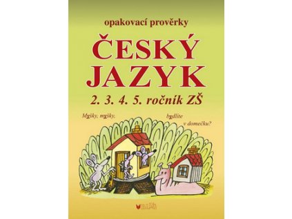 Opakovací prověrky český jazyk 2.3.4.5. ročník ZŠ