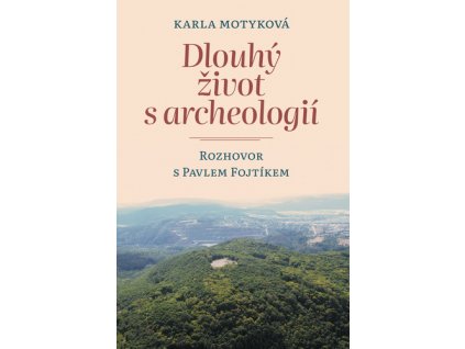 Dlouhý život s archeologií