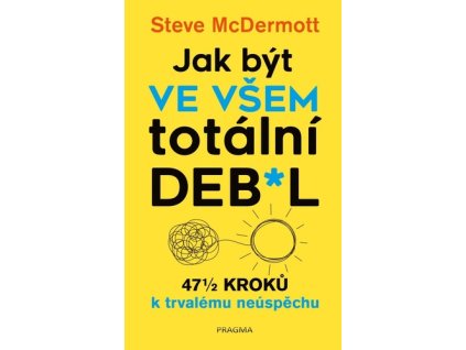 Jak být ve všem totální deb*l