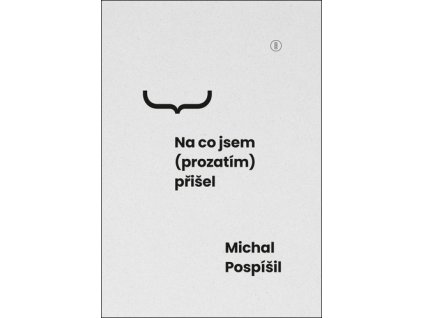 Na co jsem (prozatím) přišel