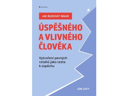 Jak budovat image úspěšného a vlivného člověka