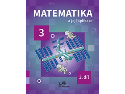 Matematika a její aplikace pro 3. ročník 3. díl
