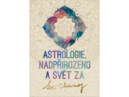 Astrologie, nadpřirozeno a svět Za