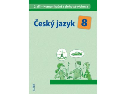 Český jazyk 8 II. díl Komunikační a slohová výchova