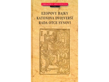 Ezopovy bajky. Katonova dvojverší. Rada otce synovi.