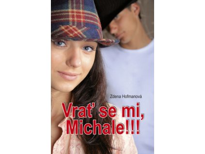 Vrať se mi, Michale!!!