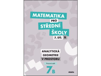 Matematika pro střední školy 7.díl B Pracovní sešit