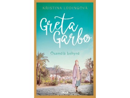 Greta Garbo Osamělá bohyně