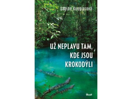 Už neplavu tam, kde jsou krokodýli
