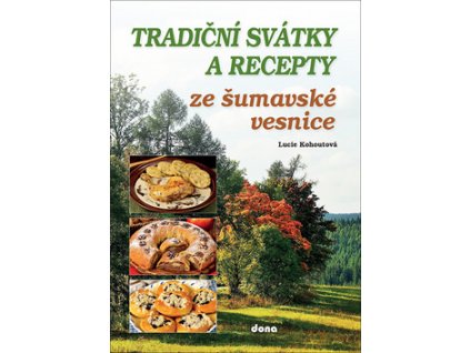 Tradiční svátky a recepty ze šumavské vesnice