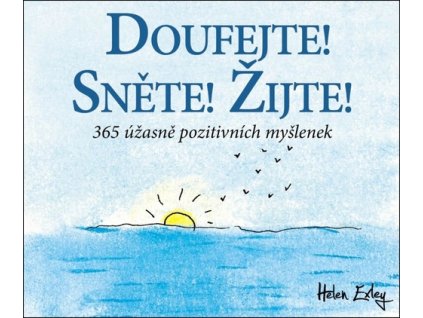 Doufejte! Sněte! Žijte!