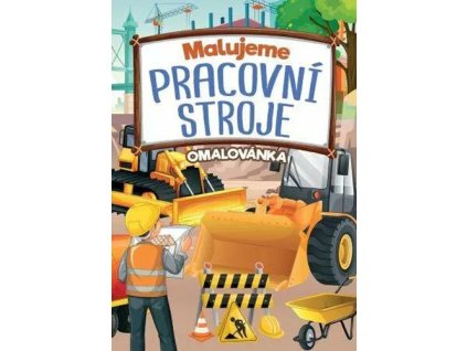 Malujeme pracovní stroje Omalovánka