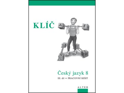 Klíč Český jazyk 8 III. díl Pracovní sešit