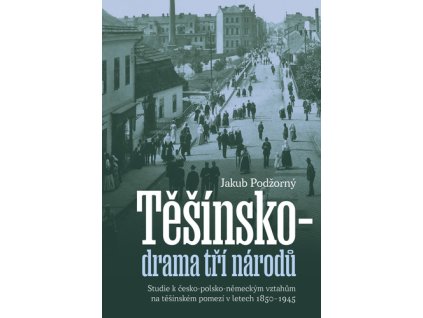 Těšínsko - drama tří národů