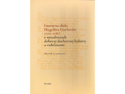 Literárne dielo Hugolína Gavloviča (1712-1787)