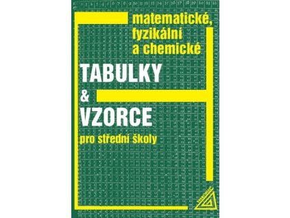 Matematické, fyzikální a chemické tabulky a vzorce pro střední školy