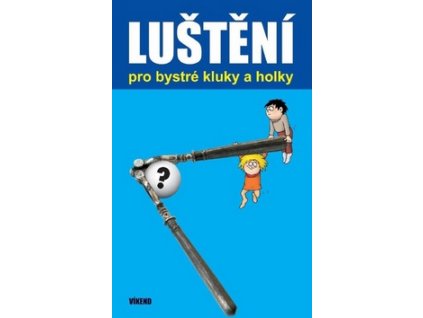 Luštění pro bystré kluky a holky