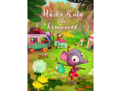 Myška Ruby ide kempovať