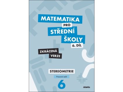 Matematika pro střední školy 6.díl Zkrácená verze