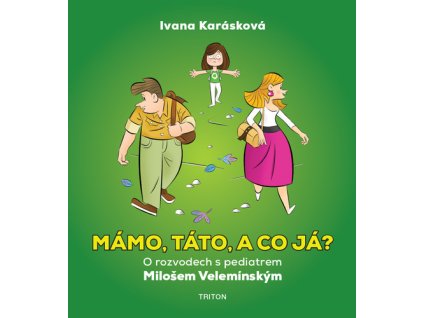 Mámo, táto, a co já?