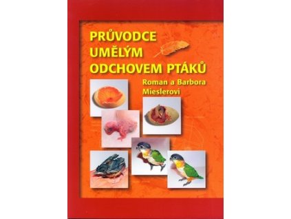 Průvodce umělým odchovem ptáků