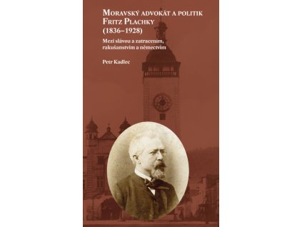 Moravský advokát a politik Fritz Plachky (1836–1928)