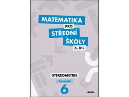 Matematika pro střední školy 6.díl Pracovní sešit