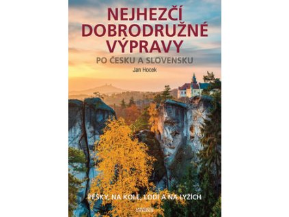 Nejhezčí dobrodružné výpravy po Česku a Slovensku