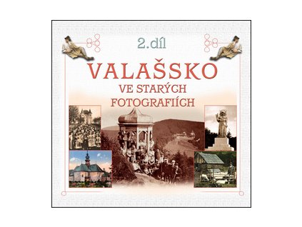 Valašsko ve starých fotografiích 2. díl