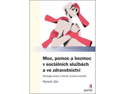 Moc, pomoc a bezmoc v sociálních službách a ve zdravotnictví