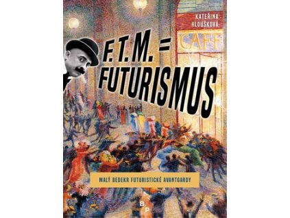 F. T. M. = Futurismus