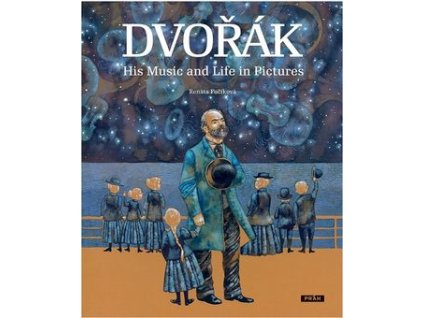 Dvořák His Music and Life in Pictures