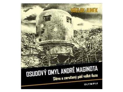 Osudový omyl André Maginota