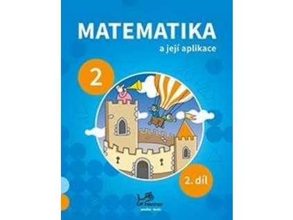 Matematika a její aplikace pro 2. ročník 2. díl