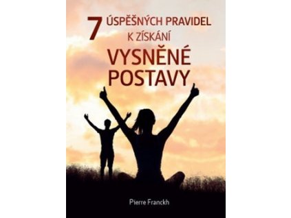 7 úspěšných pravidel k získání vysněné postavy