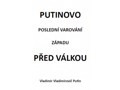 Putinovo poslední varování Západu před válkou