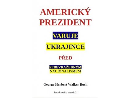 Americký prezident varuje Ukrajince před sebevražedným nacionalismem