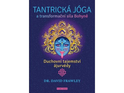 Tantrická jóga a transformační síla Bohyně