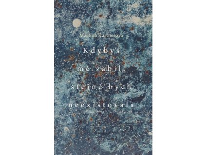 Kdybys mě zabil, stejně bych neexistovala