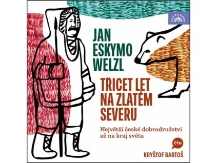 Welzl Třicet let na zlatém severu   (Audiokniha)