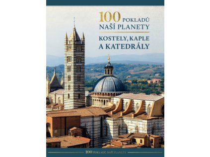 100 pokladů naší planety Kostely, kaple a katedrály