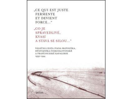 „Ce qui est juste fermente et devient force...“ „Co je spravedlivé, kvasí a st