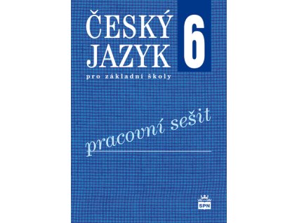Český jazyk 6 pro základní školy Pracovní sešit