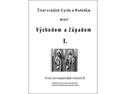 Život svatých Cyrila a Metoděje mezi Východem a Západem I.