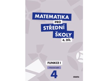 Matematika pro střední školy 4.díl Pracovní sešit