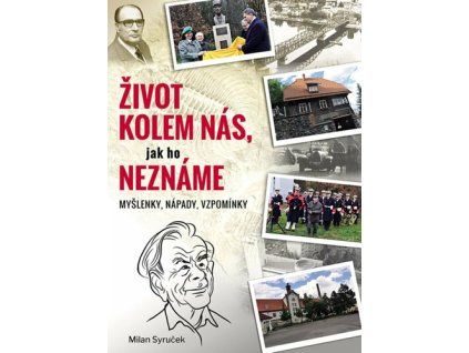 Život kolem nás, jak ho neznáme