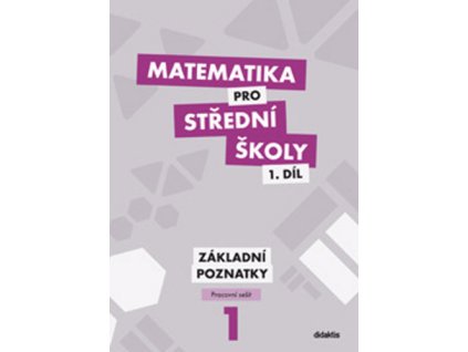 Matematika pro střední školy 1.díl Pracovní sešit