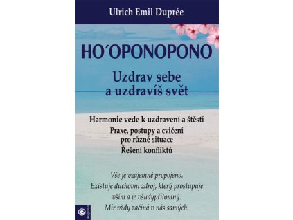 Ho‘oponopono Uzdrav sebe a uzdravíš svět