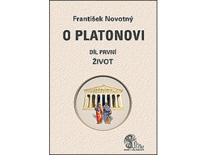 O Platonovi Díl první Život