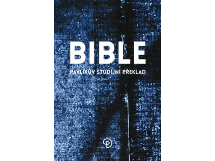Bible Pavlíkův studijní překlad